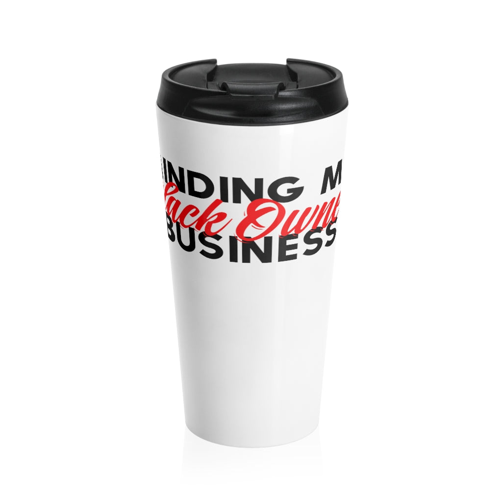 Minding My Black Owned Business Stainless Steel Travel Mug