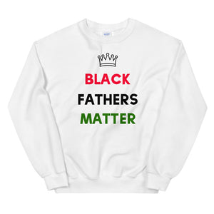 Black Fathers Matter Unisex Sweatshirt