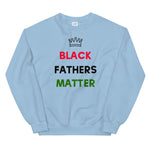 Load image into Gallery viewer, Black Fathers Matter Unisex Sweatshirt
