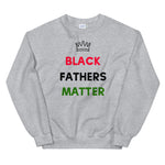 Load image into Gallery viewer, Black Fathers Matter Unisex Sweatshirt
