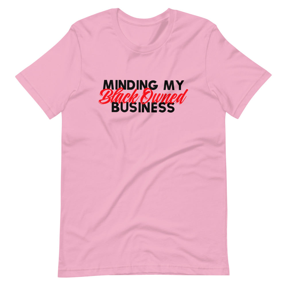 Minding My Black Owned Business Unisex T-Shirt